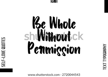 Be Whole Without Permission   -Elegant Handwritten Self-Love Quote Cursive Typography Lettering Design