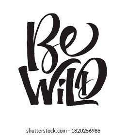 Be wild card. Brush style slogan.  Hand drawn lettering phrase. Ink illustration. Modern brush calligraphy. Isolated on white background. Vector lettering art.