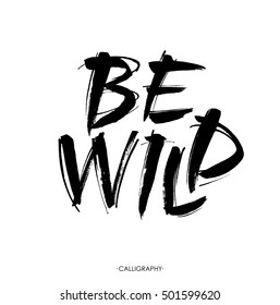 Be wild card. Hand drawn lettering background. Ink illustration. Modern brush calligraphy. Isolated on white background. Vector. Brush painted letters.
