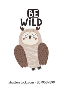 Be wild. Cartoon owl, hand drawing lettering. colorful vector illustration for kids, flat style. baby design for cards, print, posters, logo, cover