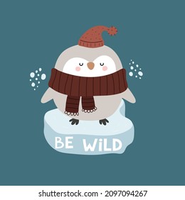 be wild. cartoon penguin, hand drawing lettering. Colorful vector illustration, flat style. design for greeting cards, print, poster