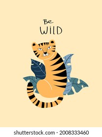 Be wild. cartoon tiger, hand drawing lettering. flat style, colorful vector for kids. baby design for cards, poster decoration, print