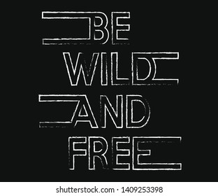 Be wild and free brush  text fashion slogan for T-shirt printing design and various jobs, typography, vector.
