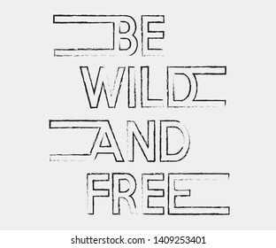 Be wild and free brush  text fashion slogan for T-shirt printing design and various jobs, typography, vector.