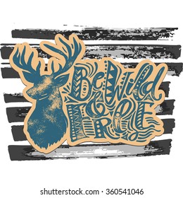 Be wild and free concept hand lettering motivation poster.Artistic design for a logo, greeting cards, invitations, posters, banners, seasonal greetings illustrations.