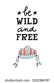 Be wild and free - Cute hand drawn nursery poster with lettering in scandinavian style. Kids vector illustration.