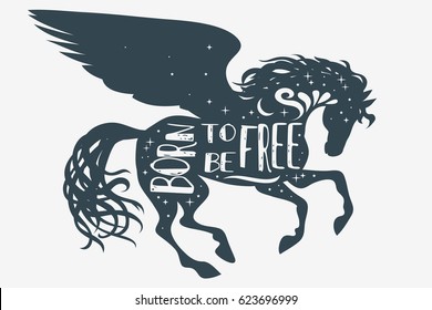 Be wild and free. Horse silhouette with wings and quote. Inspirational poster for prints on t-shirts and bags. Vector Illustration pegasus