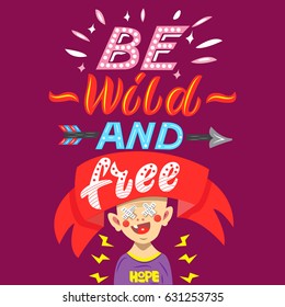 Be wild and free. Premium handmade vector lettering and calligraphy phrase for invitation, greeting card, t-shirt, prints, social media, blogs and posters .Vector illustration.