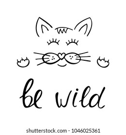 Be wild inspirational phrase. Cute cat with text for kids design. Vector illustration.