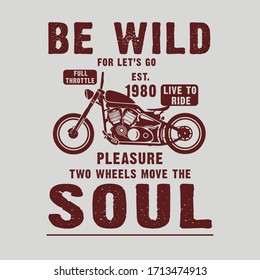 Be wild Let's go-Motorcycle t shirts design-motorcycle vector tshrits