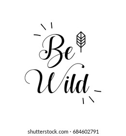 "Be Wild" Quote with feather 