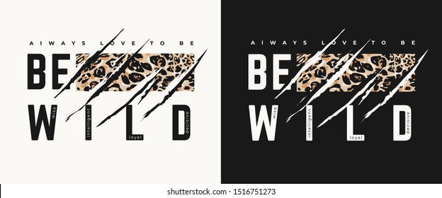 be wild slogan and leopard pattern with claw mark illustration on black and white background