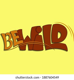 be wild. vector lettering with unique letters with gradient, curls and shadow. Isolated image for printing on t-shirts, banners, stickers
