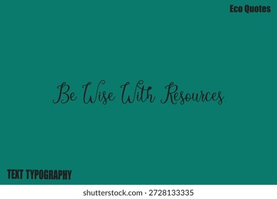 Be Wise With Resources Environmental Awareness Quote Vector
