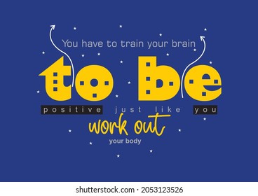 to be workout Positive quote vector illustration for motivational and t-shirt printing and also graphic design