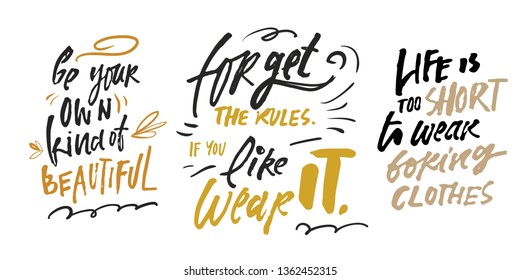 Be yoir own kind of beautiful.  Forget the rules, if you like it, wear it. Fashion quote for your desugn. Hand lettering