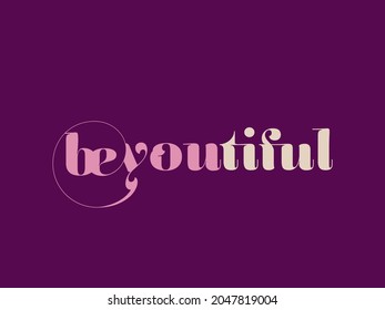 Be You, Be Beautiful wordmark text, aislado en un fondo oscuro.Mensaje motivacional.Grabación decorativa.Concepto de tipografía.Slogan inspirador arte, belleza.