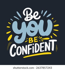 Be You Be Confident Motivational T-Shirt Design