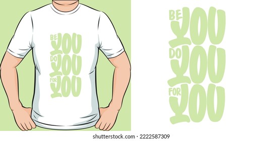 Be You, Do You, For You Motivation Typography Quote T-Shirt Design.
