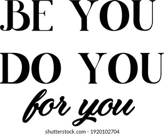 Be you, Do you, For you, Religious text design for print or use as poster, card, flyer or T Shirt