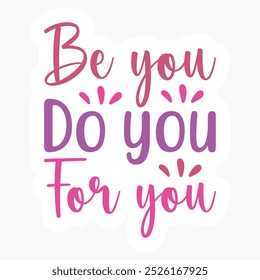 Be you do you for you sticker