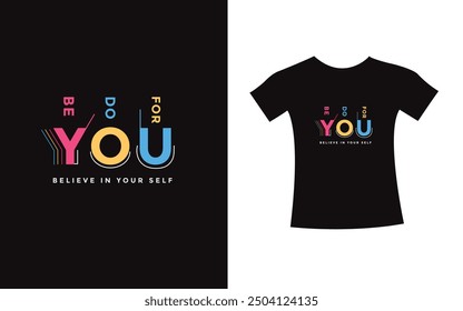 Be you do you for you trendy typography Graphic t-shirt design, vector type modern for print