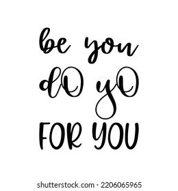 be you do yo for you black letter quote