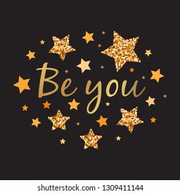 Be you. Hand drawn motivation, inspiration phrase. Isolated print. 
