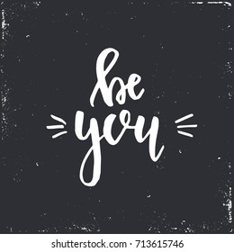 Be you Inspirational vector Hand drawn typography poster. T shirt calligraphic design.