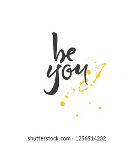 Be you lettering. Motivation phrase of self-love