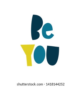 Be You- motivational hadlettered phrse.