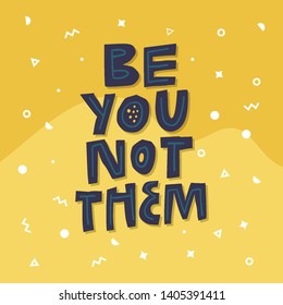 Be you not them individuality hand drawn slogan