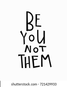 Be you not them protest quote lettering. Calligraphy inspiration graphic design typography element. Hand written postcard. Cute simple vector sign.