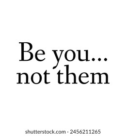 be you not them text on white background.