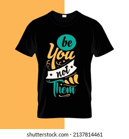 Be you not them typography lettering for t shirt ready for print