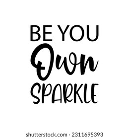 be you own sparkle black lettering quote