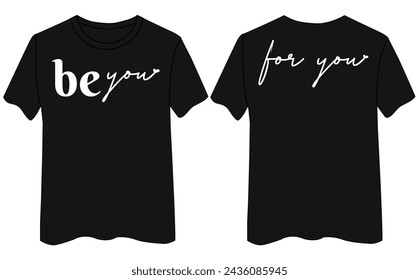 Be You And For You T Shirt Design