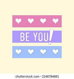 BE YOU TEXT WITH HEARTS, SLOGAN PRINT VECTOR