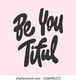Be you tiful. Beautiful. Sticker for social media content. Vector hand drawn illustration design. Bubble pop art comic style poster, t shirt print, post card, video blog cover