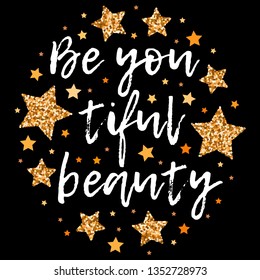 Be you tiful beauty. Hand drawn motivation, inspiration phrase. Isolated print. 