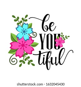 Be You Tiful flowers. Valentines day. svg