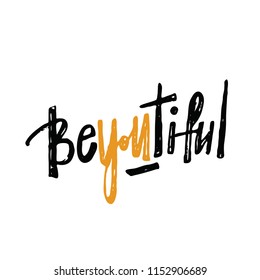 Be you tiful. Hand lettering poster. Modern brush calligraphy.