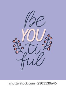 Be you tiful handwritten text. Love  yourself concept. Lettering vector design for cards, poster, t shirt, packaging. Inspiration and motivational pun quote.