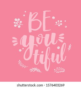 Be you tiful. Motivation modern calligraphy phrase. Hand drawn vector lettering. On rose background.
