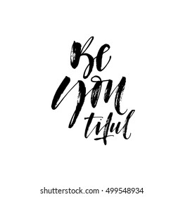 Be You tiful postcard. Hand drawn positive and motivational card. Ink illustration. Modern brush calligraphy. Isolated on white background. 