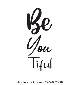 273 Be you tiful Images, Stock Photos & Vectors | Shutterstock