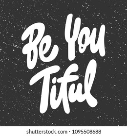 Be you tiful. Sticker for social media content. Vector hand drawn illustration design. Bubble pop art comic style poster, t shirt print, post card, video blog cover