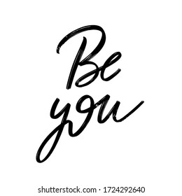 Be you. Vector hand drawn lettering  isolated. Template for card, poster, banner, print for t-shirt, pin, badge, patch.