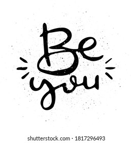 Be You. Vector motivational phrase. Hand drawn ornate lettering. Hand drawn doodle print
