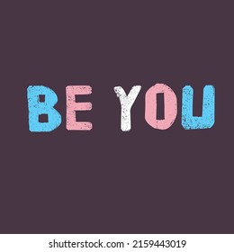 Be You And Who You Are Support Motivational Self-determination Phrase In Trans Flag Colors. Shy Enby’s Guide For Cis Trans People. Vector Illustration For Banner Party Poster, Sticker, Cloth, Website.